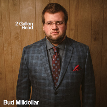 Bud Milldollar - 2 Gallon Head