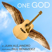 Juan Alejandro - One God (feat. Paul Benavidez)