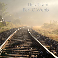 Earl C. Webb - This Train
