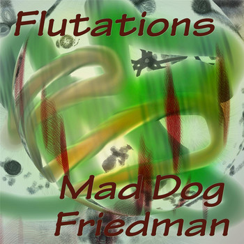Mad Dog Friedman - Flutations