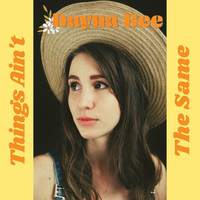 Dayna Bee - Things Ain't the Same