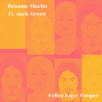 Felice Kaye-Cooper - Besame Mucho (feat. Jack Green)