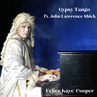 Felice Kaye-Cooper - The Gypsy Tango (feat. John Lawrence Schick)