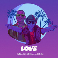 Alguacil Dubkilla - Love (feat. Big Jim)