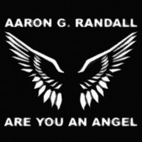 Aaron G. Randall - Are You an Angel