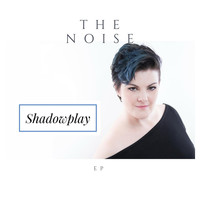 The Noise - Shadowplay