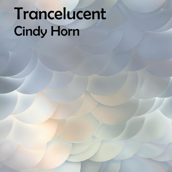 Cindy Horn - Trancelucent