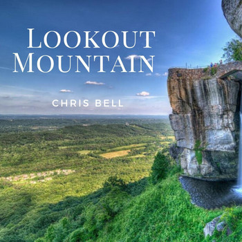 Chris Bell - Lookout Mountain