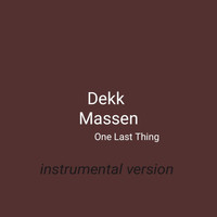 Dekk Massen - One Last Thing (Instrumental)