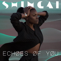 Shingai - Echoes of You
