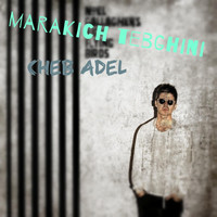 Cheb Adel - Marakich tebghini (Explicit)