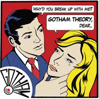 Gotham Theory - Why'd You Break up with Me? (Explicit)