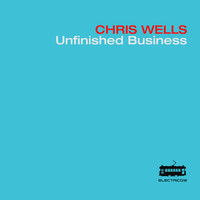Chris Wells feat. Mike Eaves - Unfinished Business