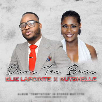 Elie Lapointe - Dans Tes Bras (feat. Rutshelle)