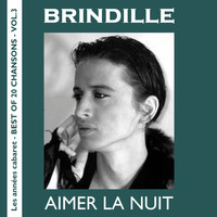 Brindille - Aimer la nuit (Les ann??es cabaret - Best of 20 Chansons, Vol. 3)