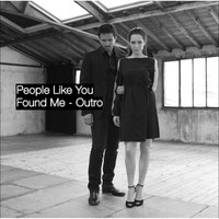 People Like You - Found Me - Outro