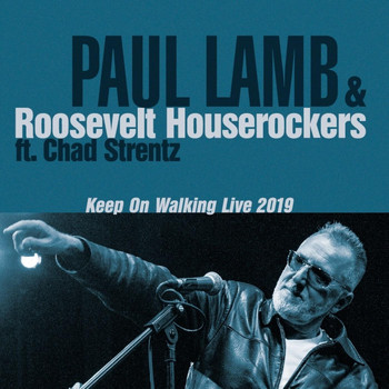 Paul Lamb & Roosevelt Houserockers - Keep on Walking Live 2019