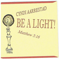 Cyndi Aarrestad - Be a Light
