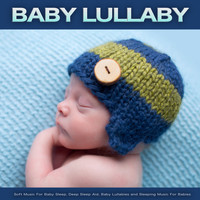 Baby Sleep Music, Baby Lullaby, Baby Bedtime Lullaby - Baby Lullaby: Soft Music For Baby Sleep, Deep Sleep Aid, Baby Lullabies and Sleeping Music For Babies