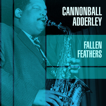Cannonball Adderley - Fallen Feathers