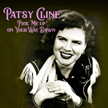 Patsy Cline - Pick Me up on Your Way Down