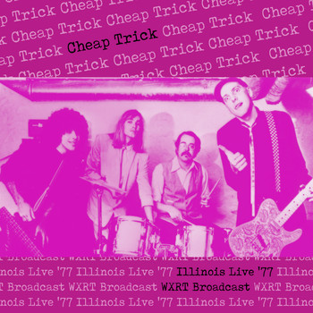 Cheap Trick - Illinois Live &apos;77 (WXRT Broadcast Remastered)