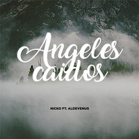 Nicko - Angeles Caidos (feat. Aldevenus)