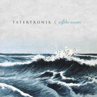 Tatertronix - Alpha Waves