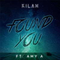 Kilah - Found You (feat. Amy A)