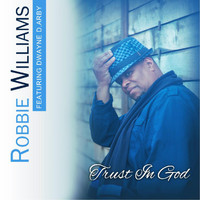 Robbie Williams - Trust in God (feat. Dwayne D,Arby)