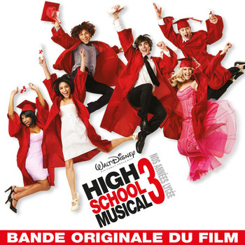 High School Musical Cast - High School Musical 3: Nos Années Lycée (Bande Originale du Film)