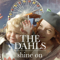 The Dahls - Shine On