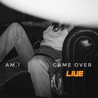 am.i - Game Over (Live)