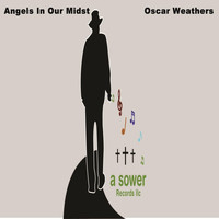 Oscar Weathers - Angels in Our Midst