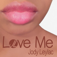 Jody Leylac - Love Me