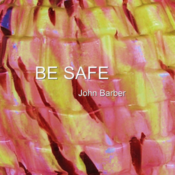 John Barber - Be Safe