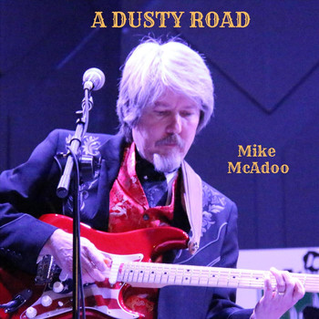 Mike McAdoo - A Dusty Road