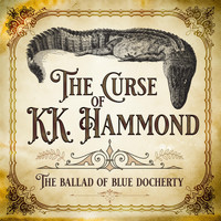 The Curse of K.K. Hammond - The Ballad of Blue Docherty