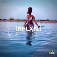 mallory - Rflxn. (Explicit)