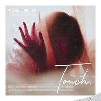 Tripsquadtone$ - Touch (Explicit)