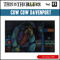 Cow Cow Davenport - This Is the Blues, Vol. 6 (Recordings of 1938)