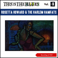 Rosetta Howard & The Harlem Hamfats - This Is the Blues, Vol. 4 (Recordings of 1937)