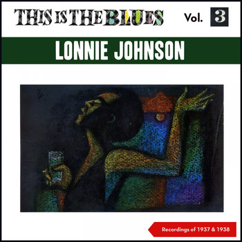 Lonnie Johnson - This Is the Blues, Vol. 3 (Recordings of 1937 + 1938)