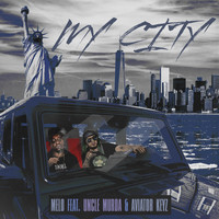 Melo - My City (feat. Uncle Murda & Aviator Keyz) (Explicit)