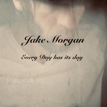 Jake Morgan - Every Dog Has Its Day