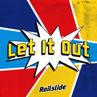 Railslide - Let It Out (Explicit)