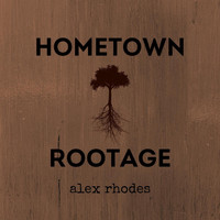 Alex Rhodes - Hometown Rootage