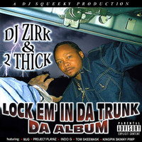 DJ Zirk & 2 Thick - Lock Em' in da Trunk: Da Album (Explicit)