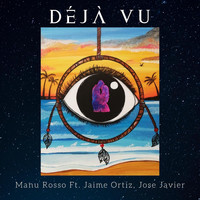 Manu Rosso - Déjà Vu (feat. Jaime Ortiz & Jose Javier)