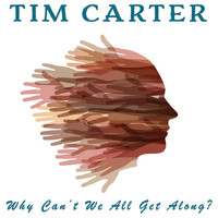 Tim Carter - Why Can't We All Get Along?